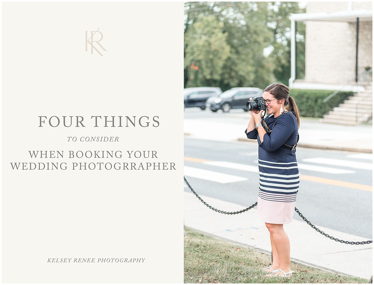 Four Things to Consider when Booking Your Wedding Photographer by Kelsey Renee Photography