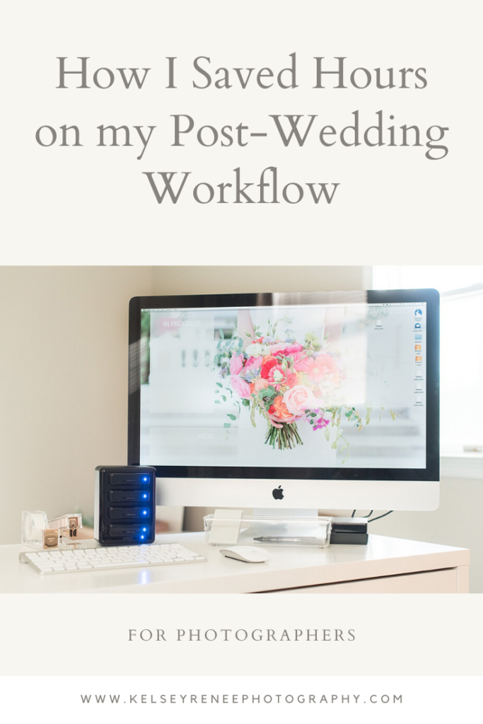 How I Saved Hours on my Post-Wedding Workflow by Kelsey Renee Photography