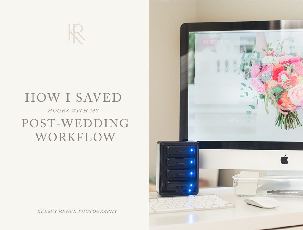 How I Saved Hours with my Post-Wedding Workflow by Kelsey Renee Photography