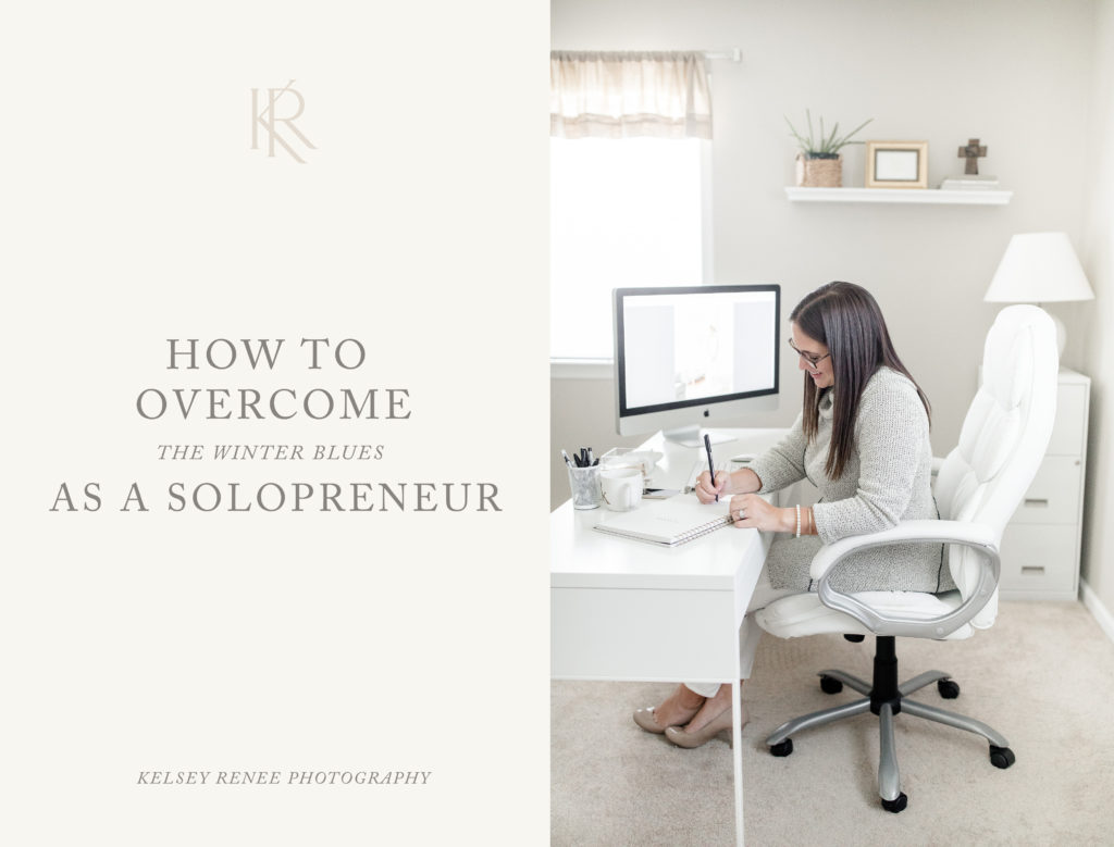 How to Overcome the Winter Blues as a Solopreneur by Kelsey Renee Photography