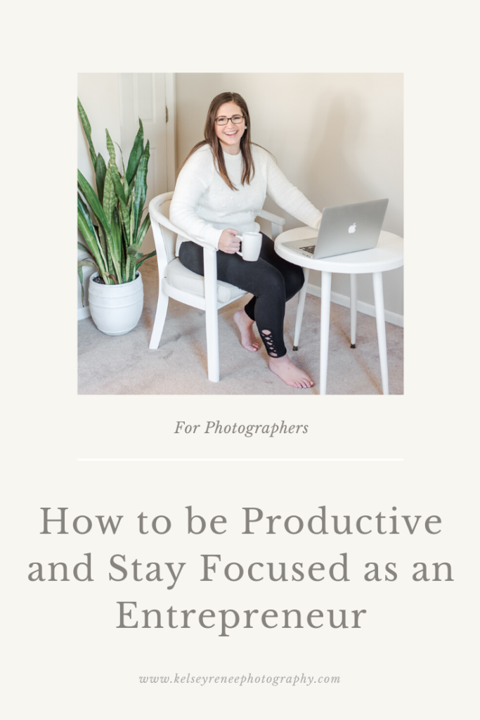 Wedding Photographer / Entrepreneur / Entrepreneur Tips / entrepreneur hacks / productivity tips / how to stay focused / tips for entrepreneurs / for photographers / working from home tips