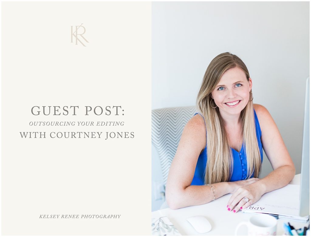 Outsourcing your Editing with Courtney Jones | Outsourcing your Editing | For Photographers | Tips for Photographers | Editing Tips | Why you should Outsource your Editing | Private Editor
